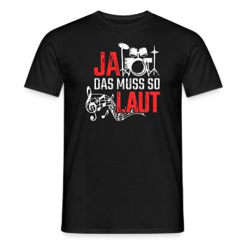 Ja Das Muss So Laut Schlagzeug Schlagzeuger - Männer T-Shirt - Schwarz - Vorne - AI Model Male 178 light (178cm)