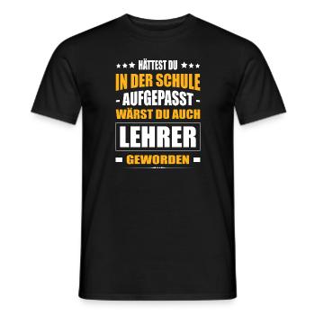 Hättest Du In Der Schule Aufgepasst Lehrer - Männer T-Shirt - Schwarz - Vorne - AI Model Male 178 light (178cm)