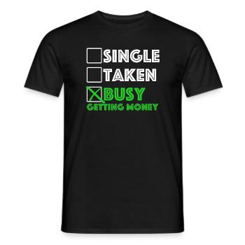 Beschäftigt, Geld zu bekommen | Single, vergeben - Männer T-Shirt - Schwarz - Vorne - AI Model Male 178 light (178cm)