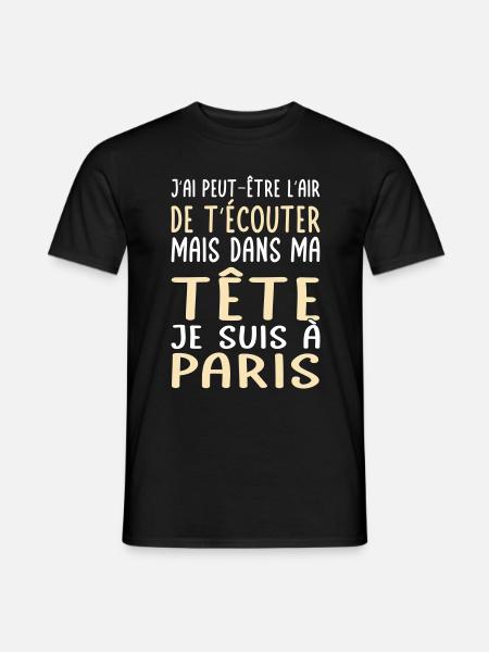 Dans ma tête je suis à Paris - Cadeau humour - T-shirt homme - noir