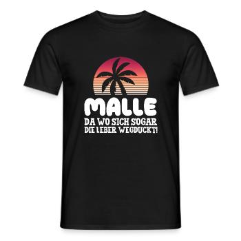 MALLE DA WO SICH SOGAR DIE LEBER WEGDUCKT! - Männer T-Shirt - Schwarz - Vorne - AI Model Male 178 light (178cm)