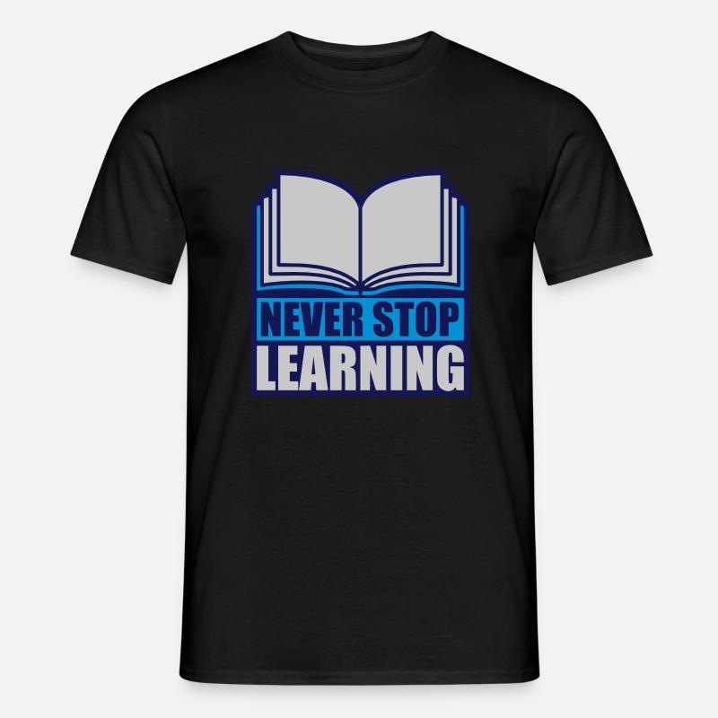 never stop learning Zitat - Männer T-Shirt - Schwarz