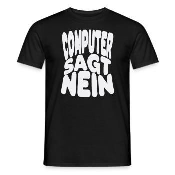 Computer sagt nein! Lustiger Serien Fan - Männer T-Shirt - Schwarz - Vorne - AI Model Male 178 light (178cm)
