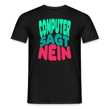 Computer sagt nein! Lustiger Serien Fan - Männer T-Shirt - Schwarz - Vorne - AI Model Male 178 light (178cm)