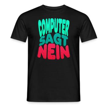 Computer sagt nein! Lustiger Serien Fan - Männer T-Shirt - Schwarz - Vorne - AI Model Male 178 light (178cm)
