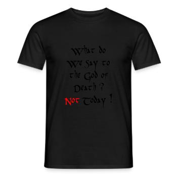 What do we say to the God of Death? Not Today! - Men's T-Shirt - black - Front - AI Model Male 178 light (178cm)
