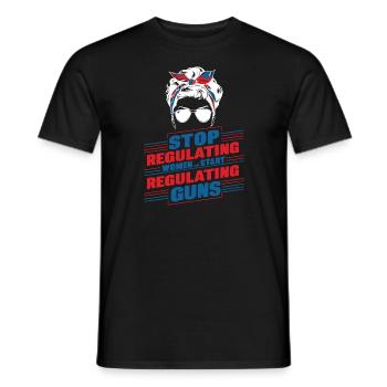 Stop regulating women and start regulating guns - Men's T-Shirt - black - Front - AI Model Male 178 light (178cm)