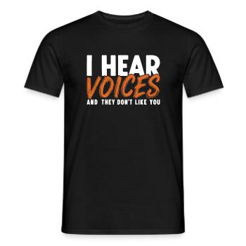 I hear Voices and they dont like you Humor Quote G - Men's T-Shirt - black - Front - AI Model Male 178 light (178cm)