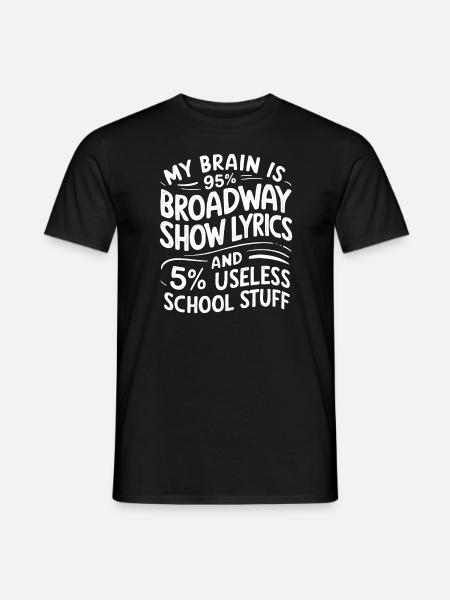 My Brain is 95% Prozent Broadway Show Lyrics 5% Us - Männer T-Shirt - Schwarz