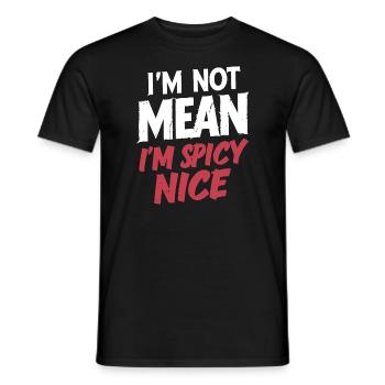 I'm not mean I'm spicy Nice Funny Adult Sarcasm Hu - Men's T-Shirt - black - Front - AI Model Male 178 light (178cm)