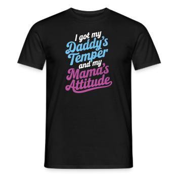 Ich habe das Temperament meines Vaters und die Einstellung meiner Mutter - Männer T-Shirt - Schwarz - Vorne - AI Model Male 178 light (178cm)