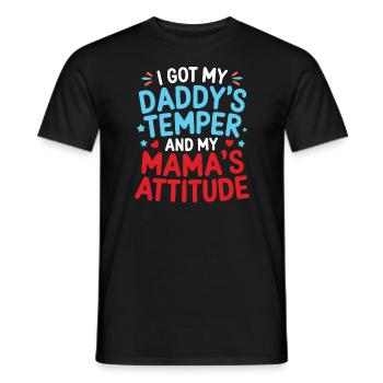 Ich habe das Temperament meines Vaters und die Einstellung meiner Mutter - Männer T-Shirt - Schwarz - Vorne - AI Model Male 178 light (178cm)