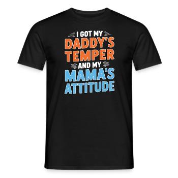 Ich habe das Temperament meines Vaters und die Einstellung meiner Mutter - Männer T-Shirt - Schwarz - Vorne - AI Model Male 178 light (178cm)