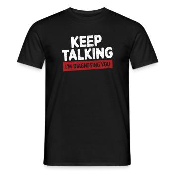 Keep talking I'm diagnosing you Funny Psychology - Men's T-Shirt - black - Front - AI Model Male 178 light (178cm)