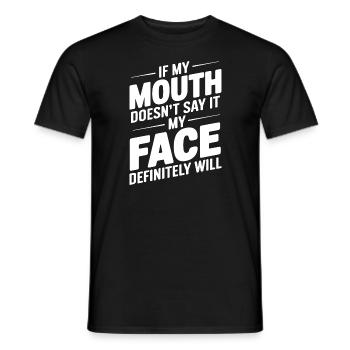 If My Mouth Doesn't Say It My Face Will - Men's T-Shirt - black - Front - AI Model Male 178 light (178cm)