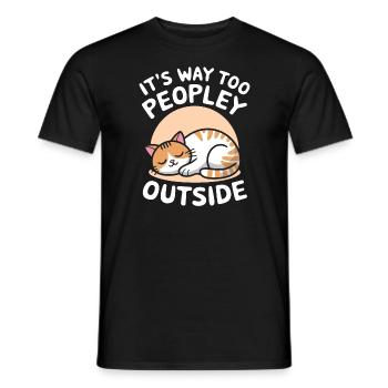 It's way too peopley outside Funny humor Cat - Men's T-Shirt - black - Front - AI Model Male 178 light (178cm)