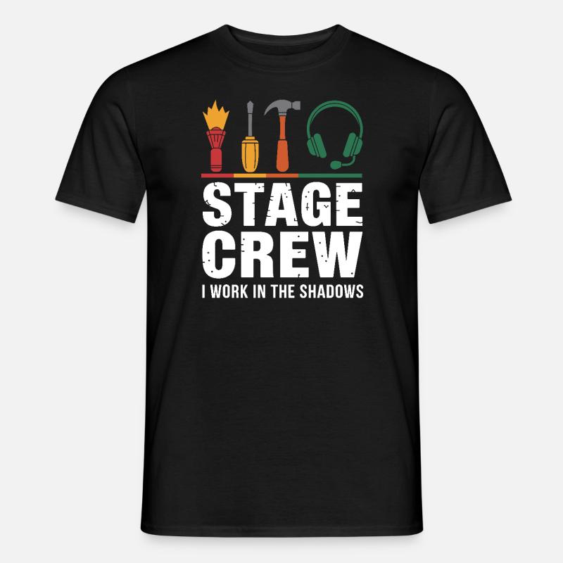 Stage Crew I work in the shadows Backstage Humor - Men’s T-shirt - black