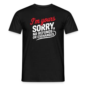 I'm yours sorry no refunds I am yours I am yours - Men's T-Shirt - black - Front - AI Model Male 178 light (178cm)