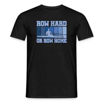Rudern Hart oder Rudern Nach Hause Lustig Sweep Rudern Humor - Männer T-Shirt - Schwarz - Vorne - AI Model Male 178 light (178cm)