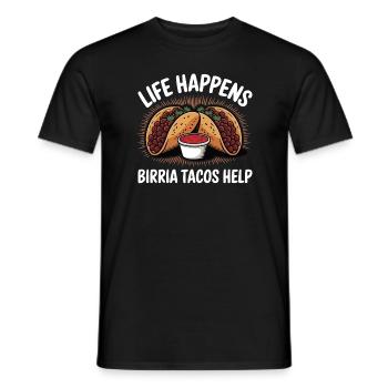 Life Happens Birria Tacos helfen Lustiges mexikanisches Essen - Männer T-Shirt - Schwarz - Vorne - AI Model Male 178 light (178cm)