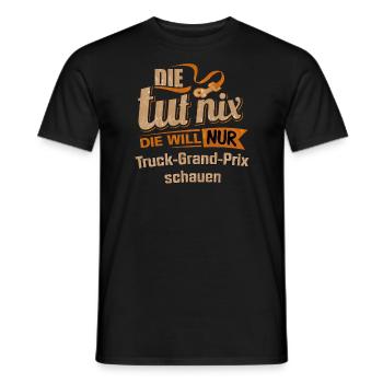 Die tut nix - Die will nur Truck Grand Prix - - Männer T-Shirt - Schwarz - Vorne - AI Model Male 178 light (178cm)