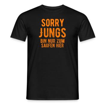 Sorry Jungs bin nur zum saufen hier Funny Saying - Männer T-Shirt - Schwarz - Vorne - AI Model Male 178 light (178cm)