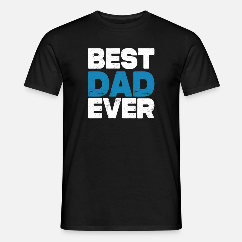Best Dad Ever - Männer T-Shirt - Schwarz