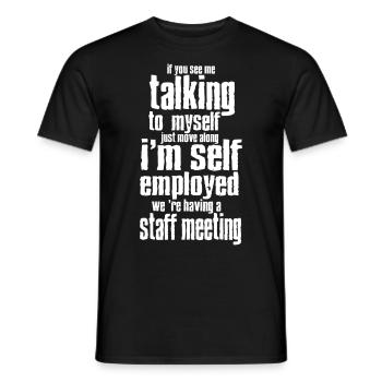 Self Employed I'm Not Talking To Myself - Men's T-Shirt - black - Front - AI Model Male 178 light (178cm)
