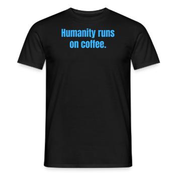 Humanity Runs On Coffee - Coffee Funny Quotes - Men's T-Shirt - black - Front - AI Model Male 178 light (178cm)