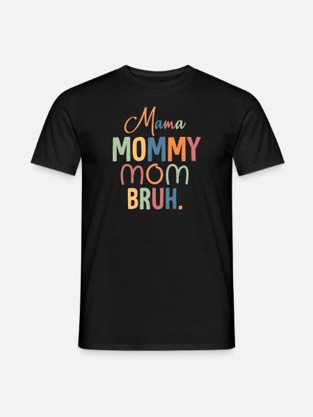 Mama Mama Mama Bruh Mama Und Ich Lustige Junge Mama - Männer T-Shirt - Schwarz
