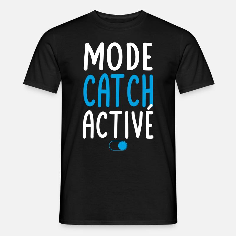 Mode Catch activé - Idée cadeau - T-shirt homme - noir