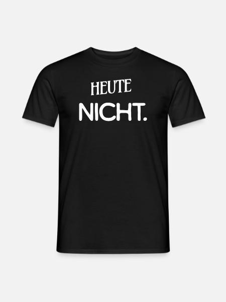 Heute nicht - Männer T-Shirt - Schwarz