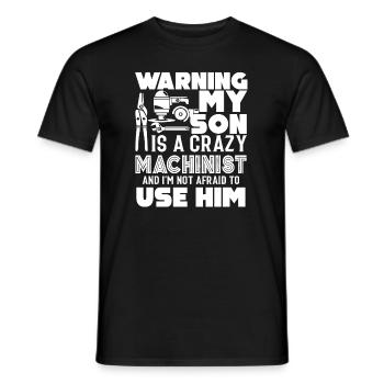 Machinist My Son Is A Crazy Machinist - Men's T-Shirt - black - Front - AI Model Male 178 light (178cm)