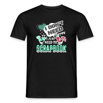 Scrapbooking I Just Need To Scrapbook - Men's T-Shirt - black - Front - AI Model Male 178 light (178cm)