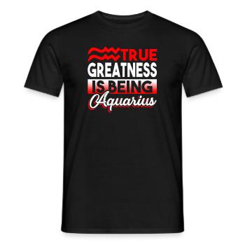 Aquarius True Greatness Is Being Aquarius - Men's T-Shirt - black - Front - AI Model Male 178 light (178cm)
