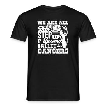 Ballet Dancer Step Up And Become Ballet Dancers - Men's T-Shirt - black - Front - AI Model Male 178 light (178cm)