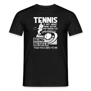 Tennis Is not About Being Better - Men's T-Shirt - black - Front - AI Model Male 178 light (178cm)
