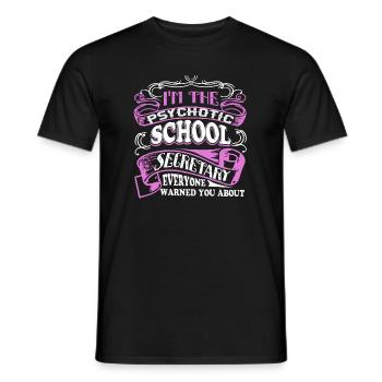 School Secretary Psychotic School Secretary - Men's T-Shirt - black - Front - AI Model Male 178 light (178cm)