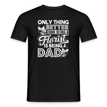 Thing Better Than Being A Florist Is Being A Dad - Men's T-Shirt - black - Front - AI Model Male 178 light (178cm)