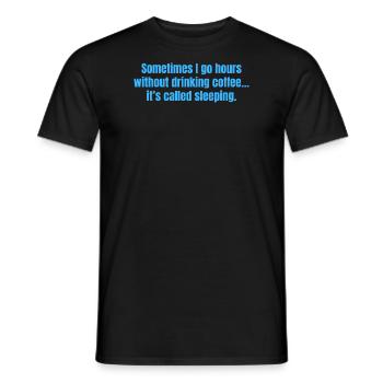 Manchmal gehe ich stundenlang ohne Kaffee trinken lustig - Männer T-Shirt - Schwarz - Vorne - AI Model Male 178 light (178cm)