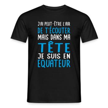 Dans ma tête je suis en Equateur - Cadeau humour - T-shirt homme - noir - Devant - AI Model Male 178 light (178cm)