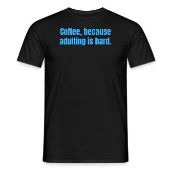 Kaffee, weil das Erwachsenwerden schwer ist - lustige Zitate - Männer T-Shirt - Schwarz - Vorne - AI Model Male 178 light (178cm)