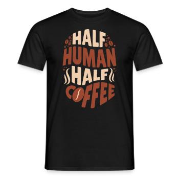 Half Human Half Coffee Humor funny saying office - Men's T-Shirt - black - Front - AI Model Male 178 light (178cm)