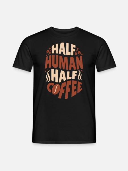 Half Human Half Coffee Humor funny saying office - Men's T-Shirt - black