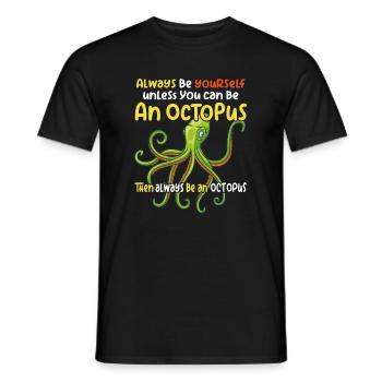 Be an octopus big octopus with funny saying - Men's T-Shirt - black - Front - AI Model Male 178 light (178cm)