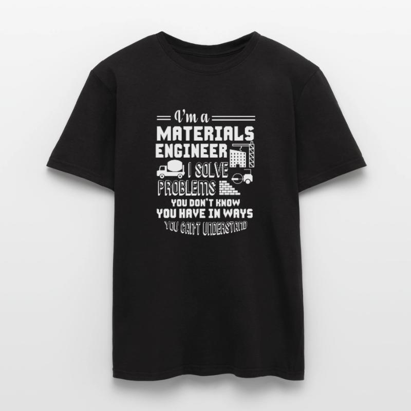 Materials Engineer I Am A Materials Engineer Men's T-Shirt