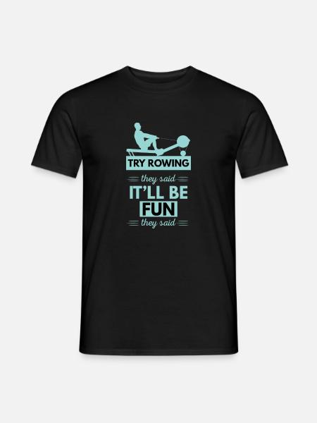 Try Rowing They Said Weight Training Fans Rowing Machine - Men's T-Shirt - black