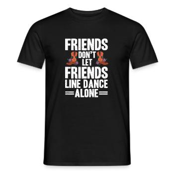 Friends Don't Let Friends Line Dance Alone Western - Men's T-Shirt - black - Front - AI Model Male 178 light (178cm)