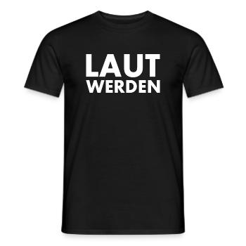 Laut werden - Männer T-Shirt - Schwarz - Vorne - AI Model Male 178 light (178cm)