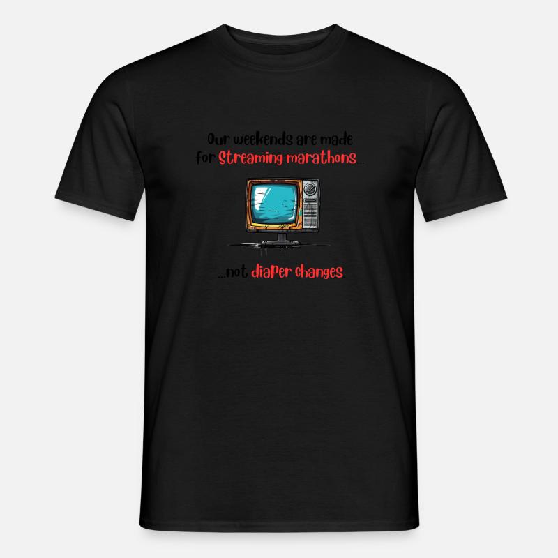 Our weekends are made for Streaming marathons - Männer T-Shirt - Schwarz